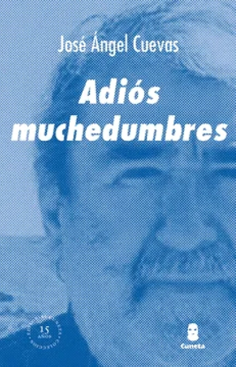 LIBRO ADIOS MUCHEDUMBRES - JOSE  ANGEL CUEVAS - 1