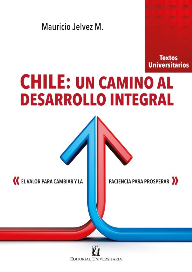 LIBRO CHILE: UN CAMINO AL DESARROLLO INTEGRAL - MAURICIO JELVEZ M. - 1