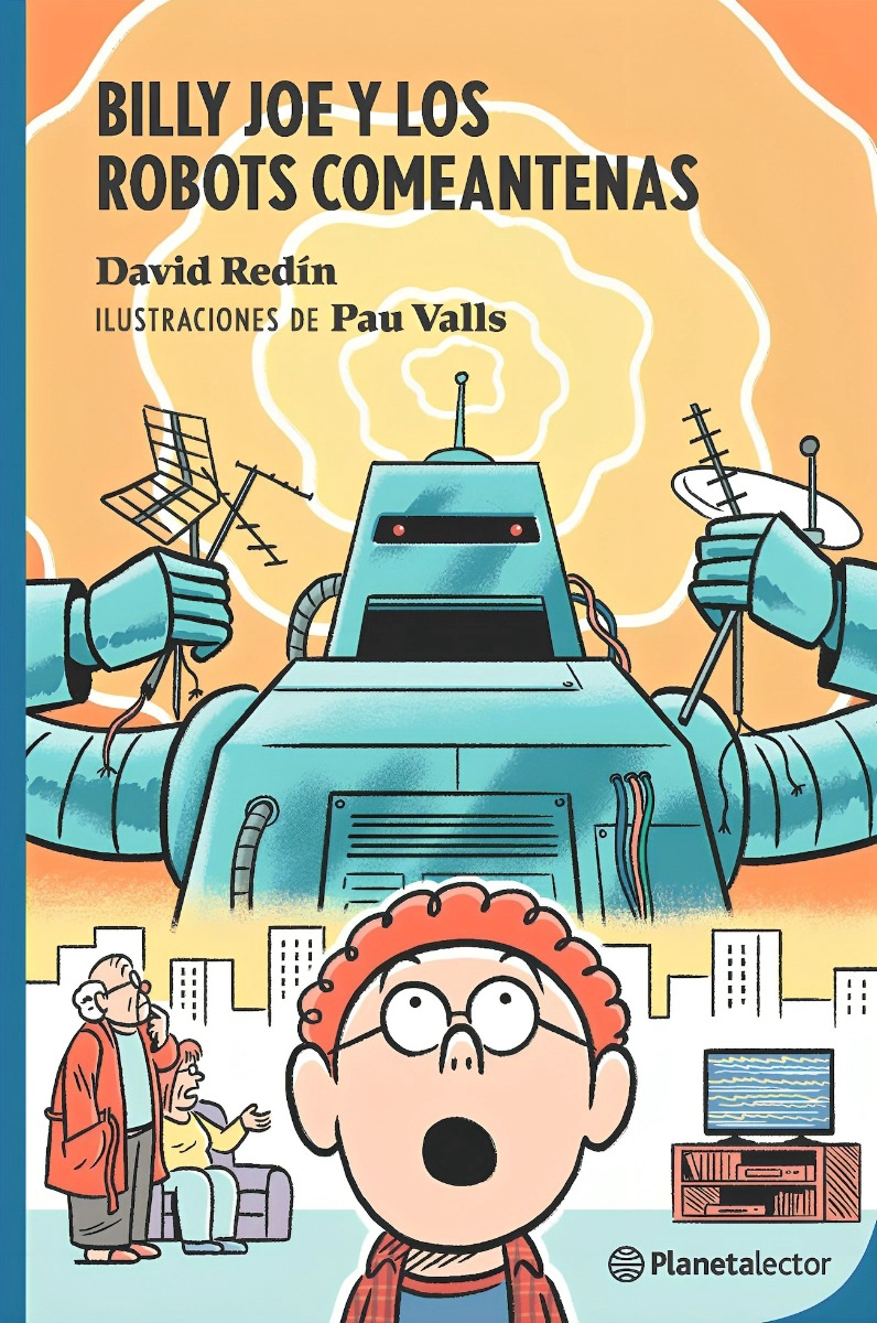 LIBRO BILL JOE Y LOS ROBOTS COMEANTENAS - DAVID DE REDIN - 1
