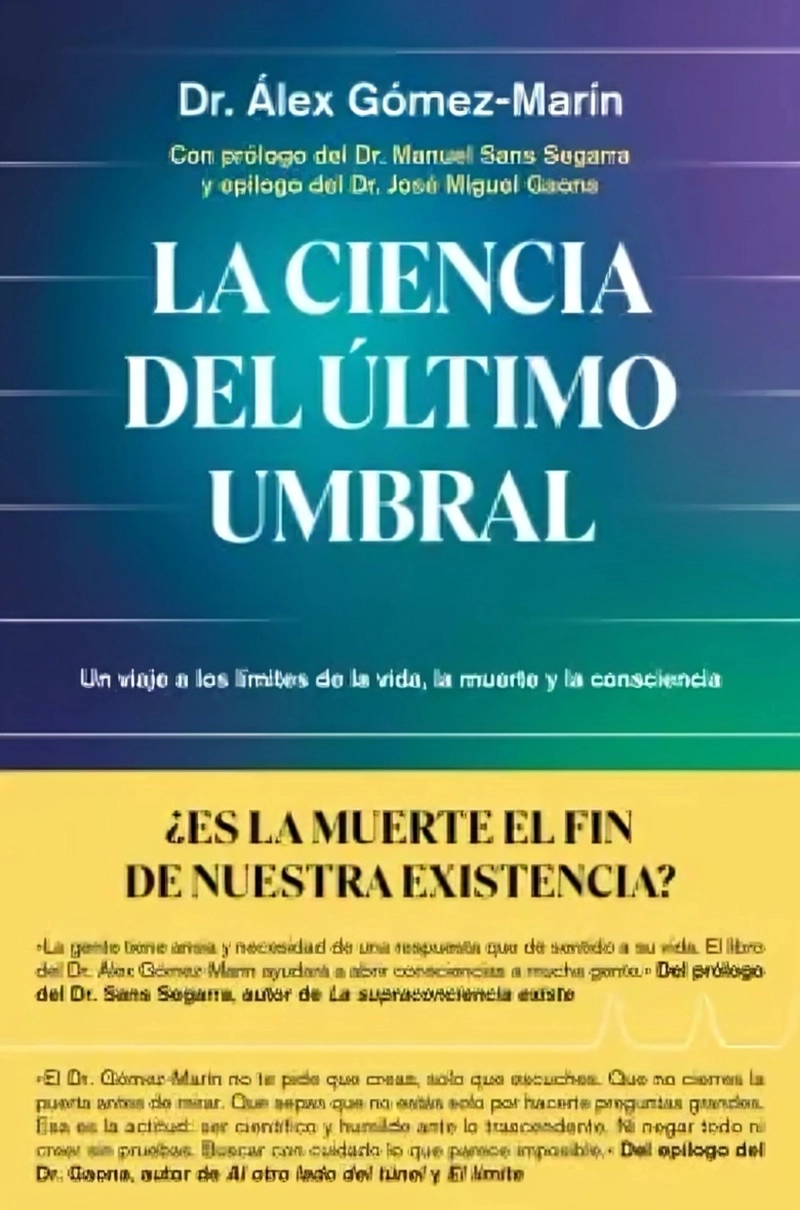 LIBRO LA CIENCIA DEL ULTIMO UMBRAL - DR. ALEX GOMEZ-MARIN - 1