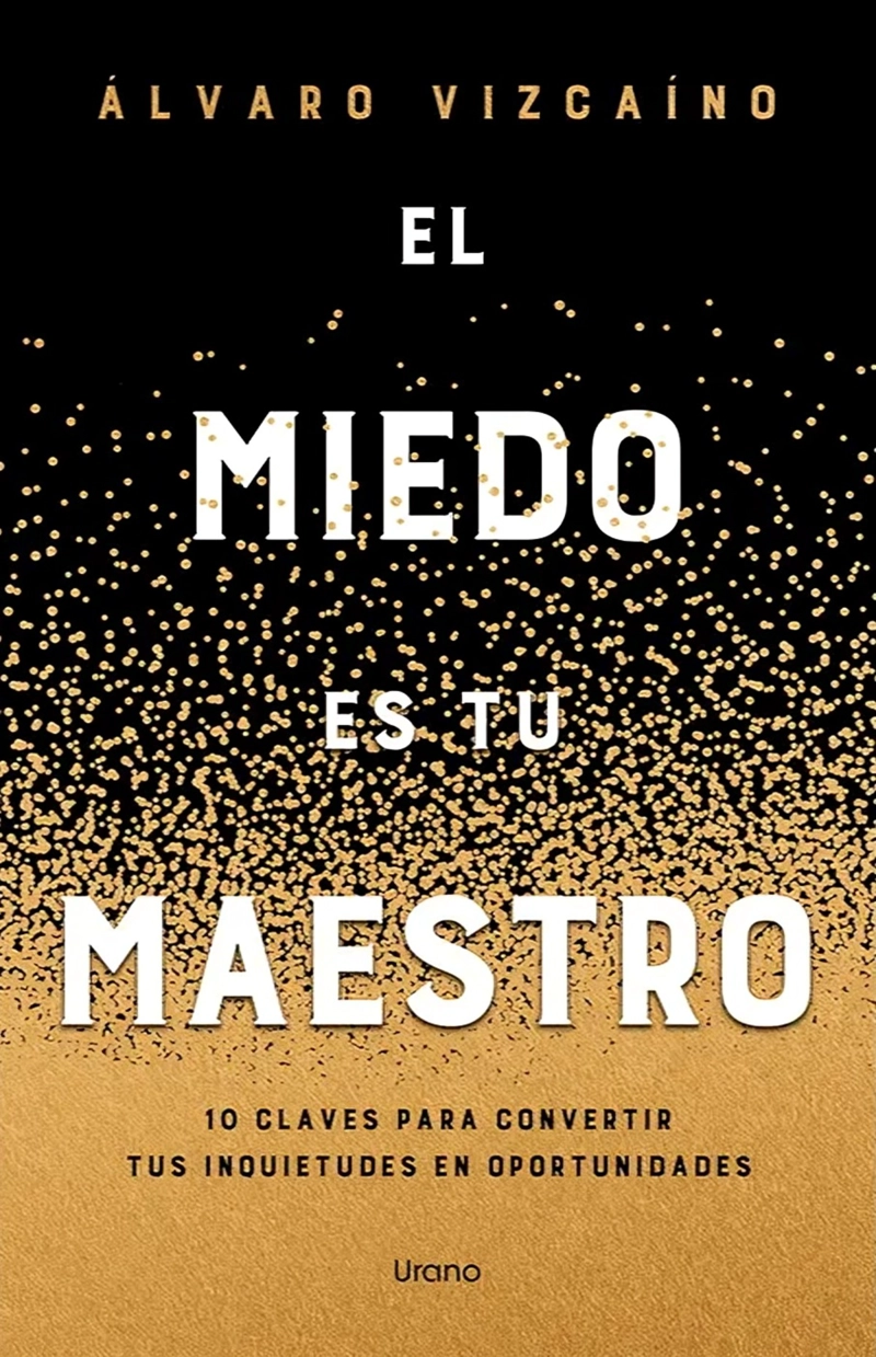 LIBRO EL MIEDO ES TU MAESTRO - ALVARO VIZCAINO - 1