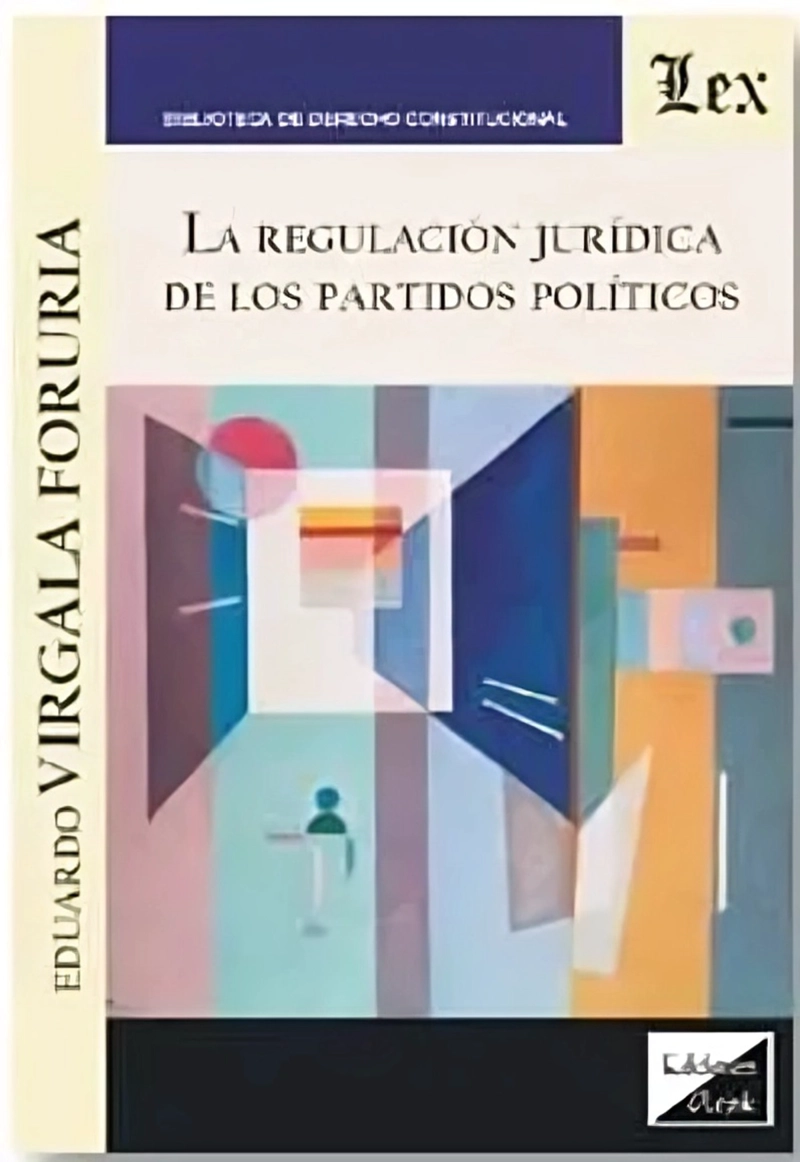 LIBRO REGULACION JURIDICA DE LOS PARTIDOS POLITICOS - EDUARDO VIRGALA FORURIA - 1