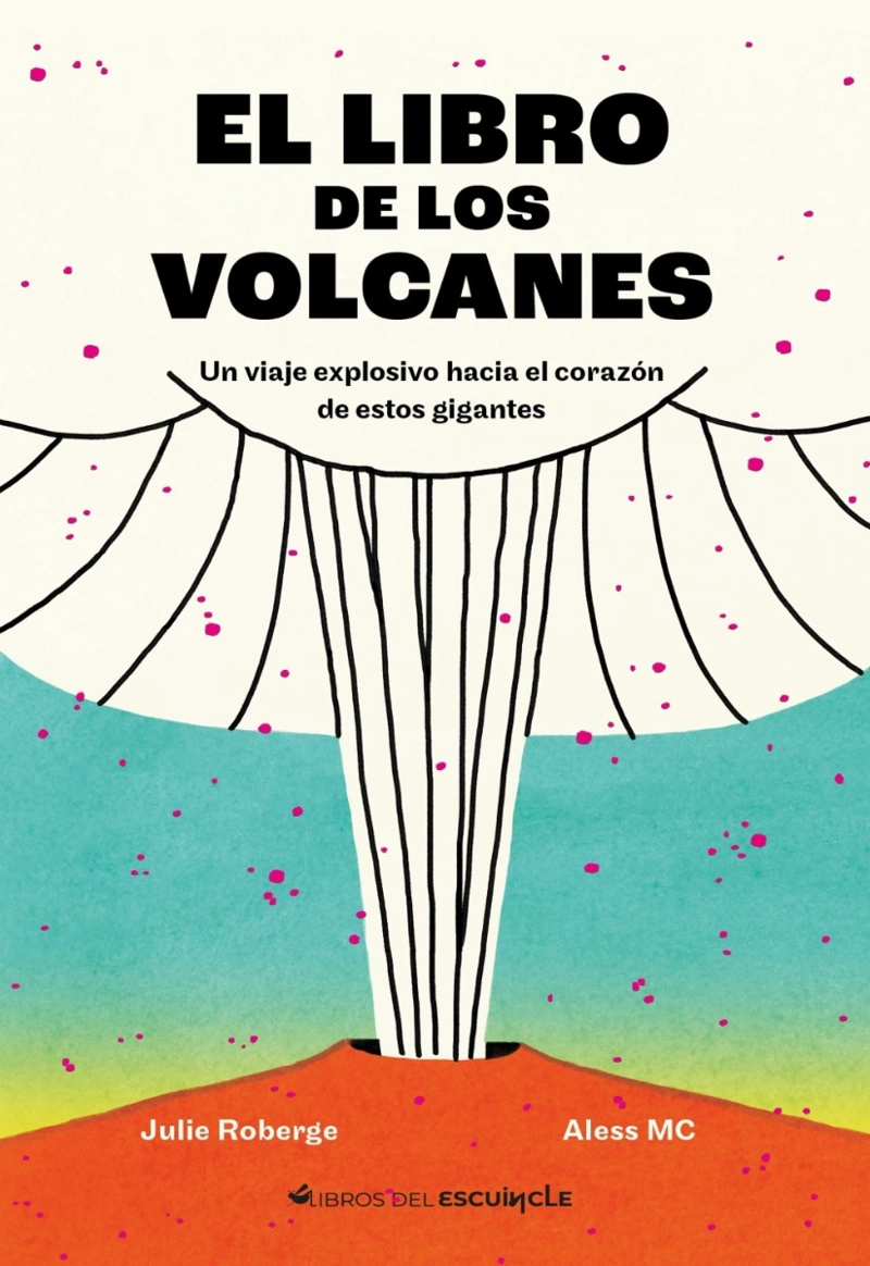LIBRO EL LIBRO DE LOS VOLCANES - JULIE ROBERGE; ALESS MC - 1