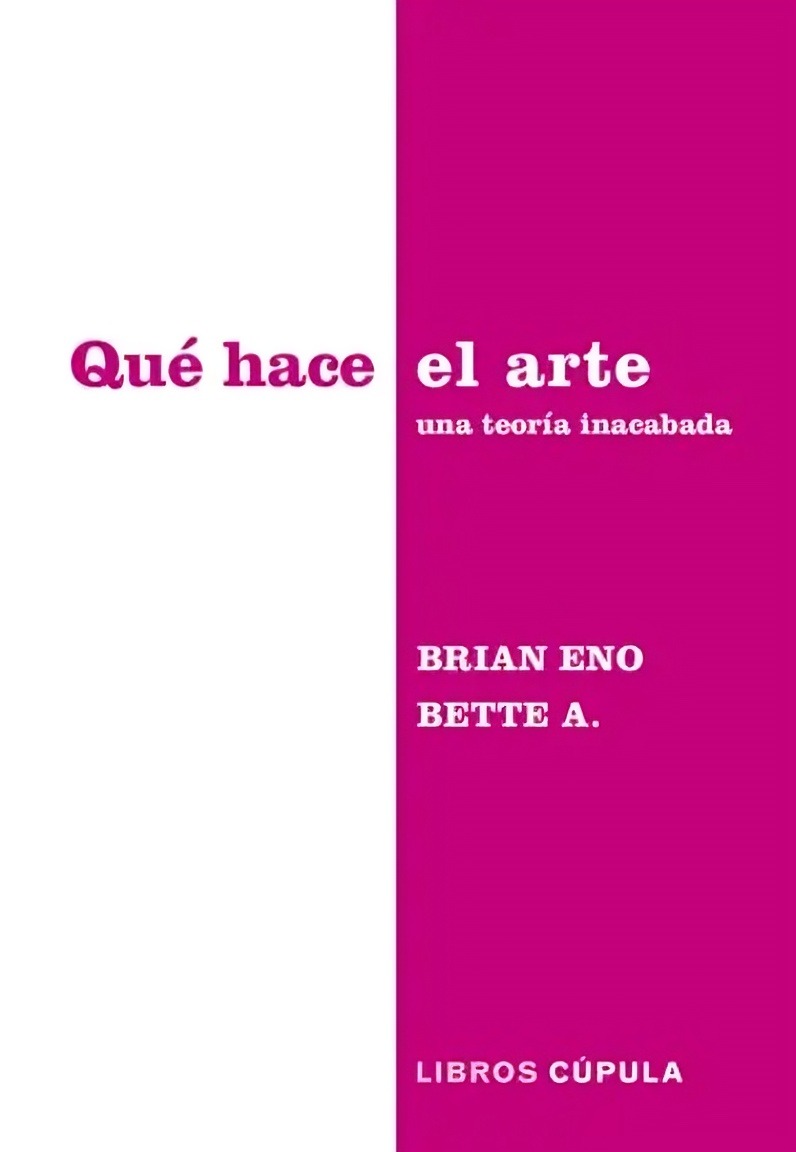 LIBRO QUE  HACE EL ARTE - BRIAN ENO & BETTE ADRIAANSE - 1