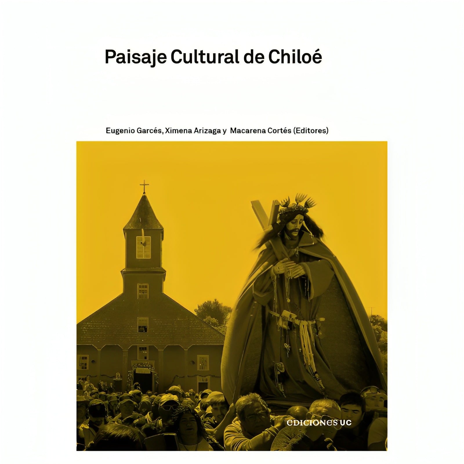 LIBRO PAISAJE CULTURAL DE CHILOE  - MACARENA CORTE S, EUGENIO GARCE S, XIMENA ARIZAGA - 1