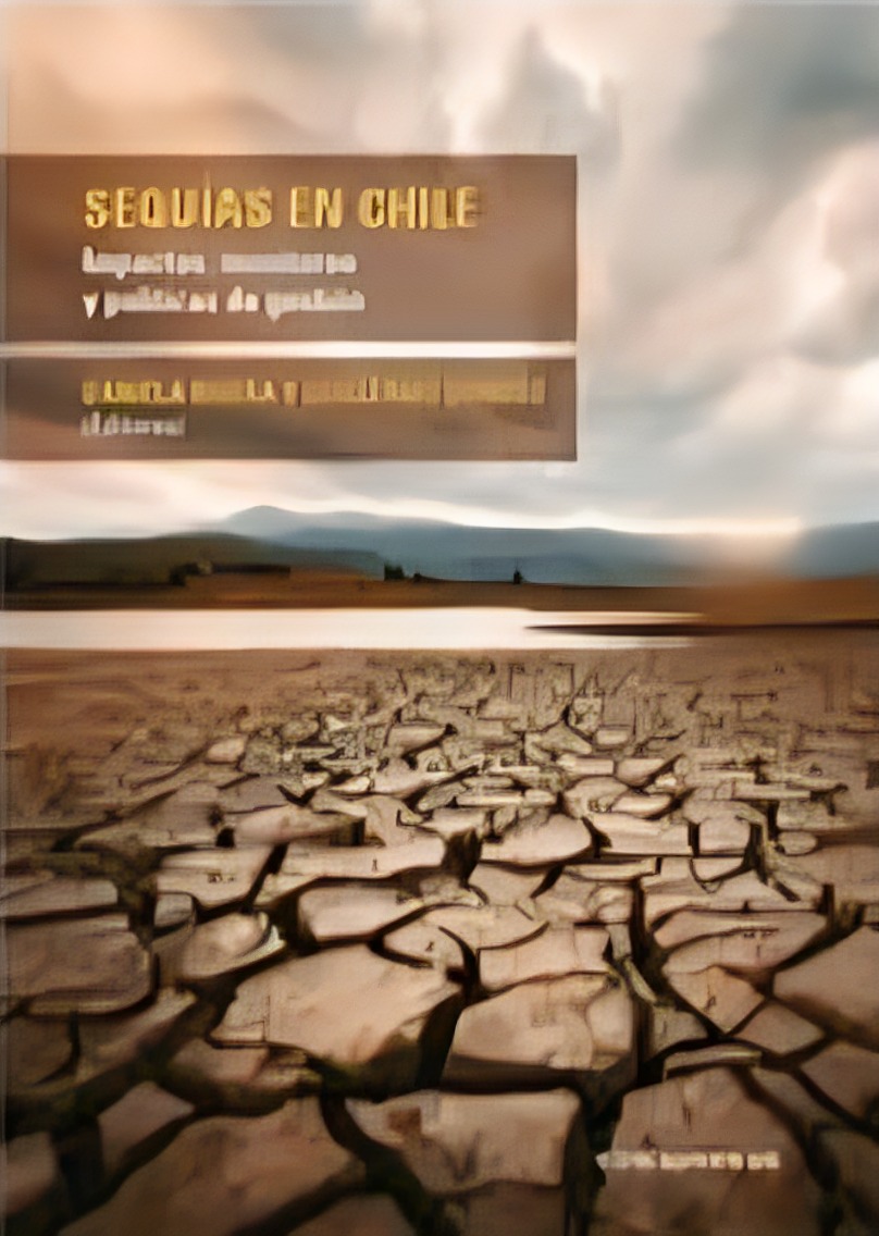 LIBRO SEQUIAS EN CHILE - DANIELA RIVERA, GUILLERMO DONOSO - 1
