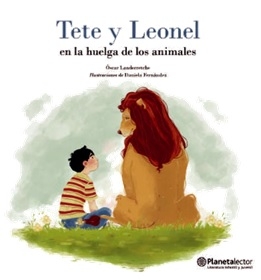 LIBRO TETE  Y LEONEL EN LA HUELGA DE LOS ANIMALES - OSCAR LANDERRETCHE - 1