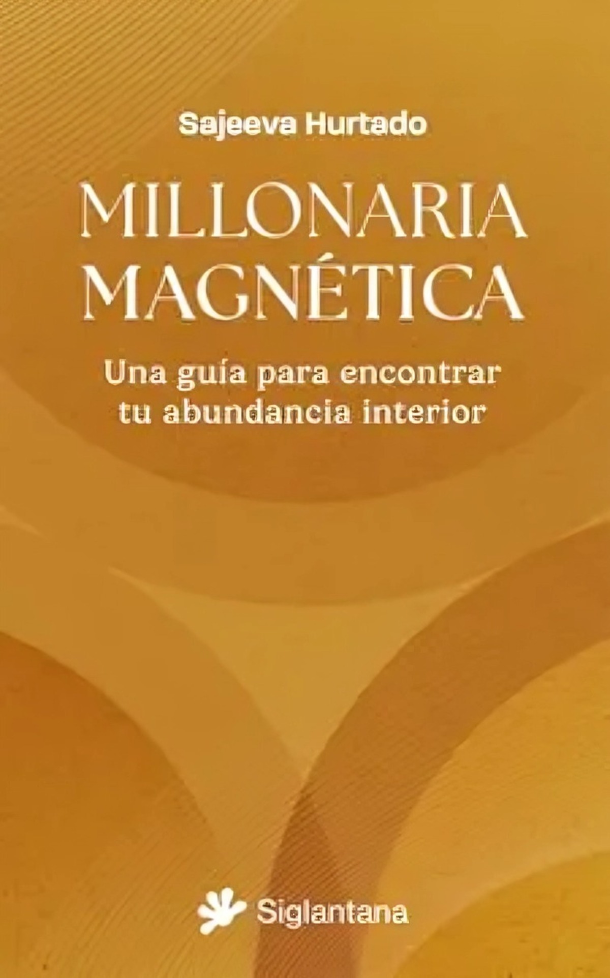 LIBRO MILLONARIA MAGNE TICA - SAJEEVA HURTADO - 1