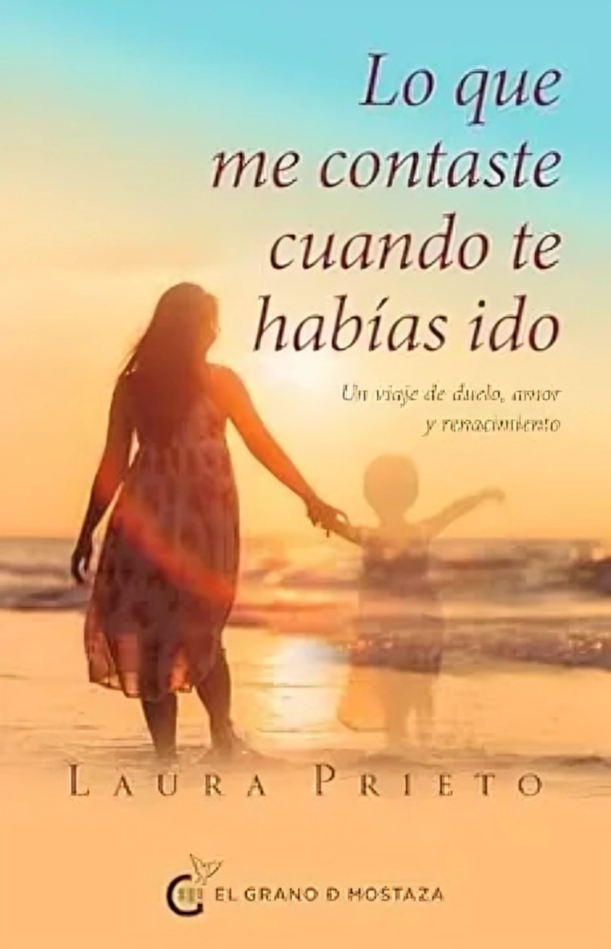 LIBRO LO QUE ME CONTASTE CUANDO TE HABIAS IDO - LAURA PRIETO - 1