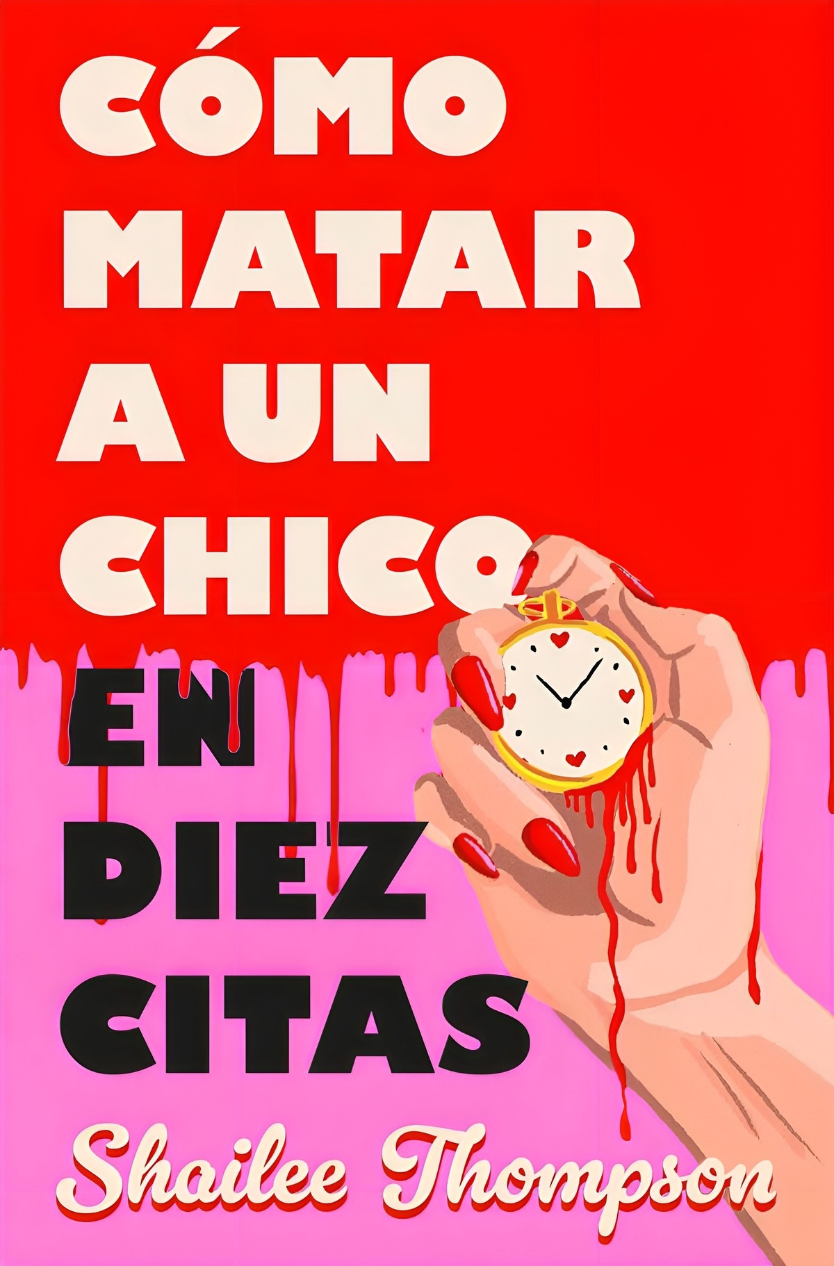 LIBRO COMO MATAR A UN CHICO EN DIEZ CITAS - SHAILEE THOMPSON - 1