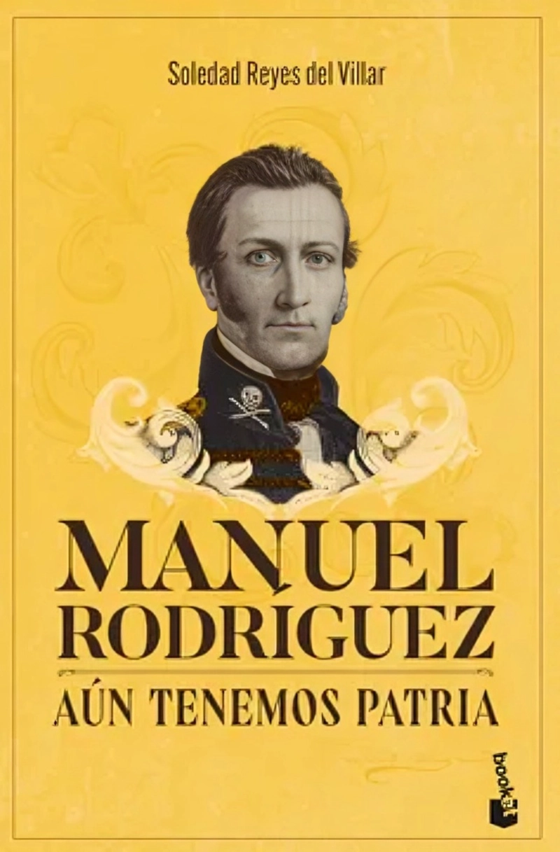 LIBRO MANUEL RODRIGUEZ. AUN TENEMOS PATRIA - SOLEDAD REYES DEL VILLAR - 1