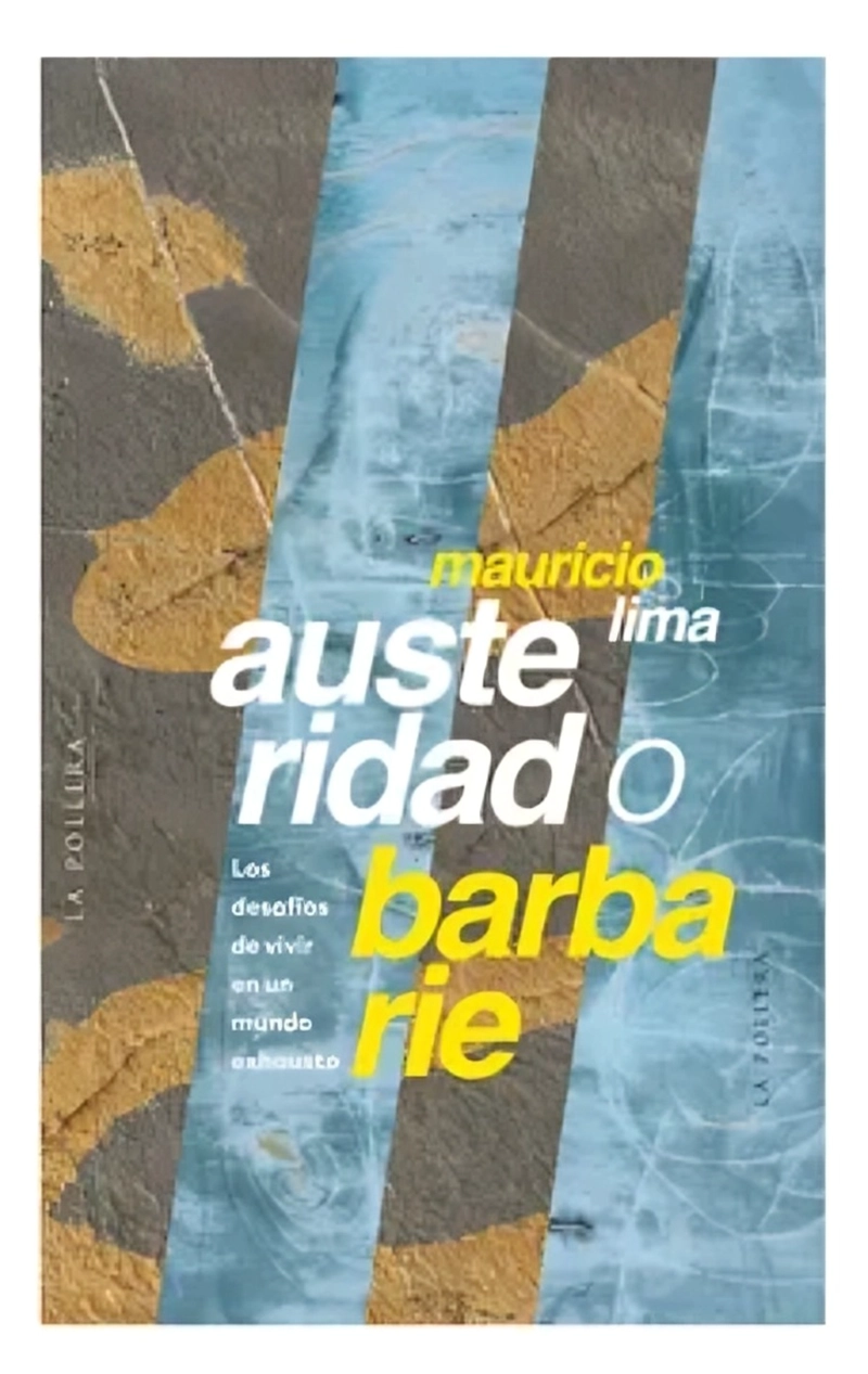 LIBRO AUSTERIDAD O BARBARIE - MAURICIO LIMA - 1