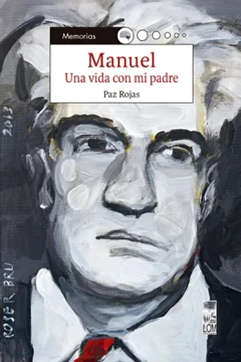LIBRO MANUEL. UNA VIDA CON MI PADRE - PAZ ROJAS BAEZA - 1
