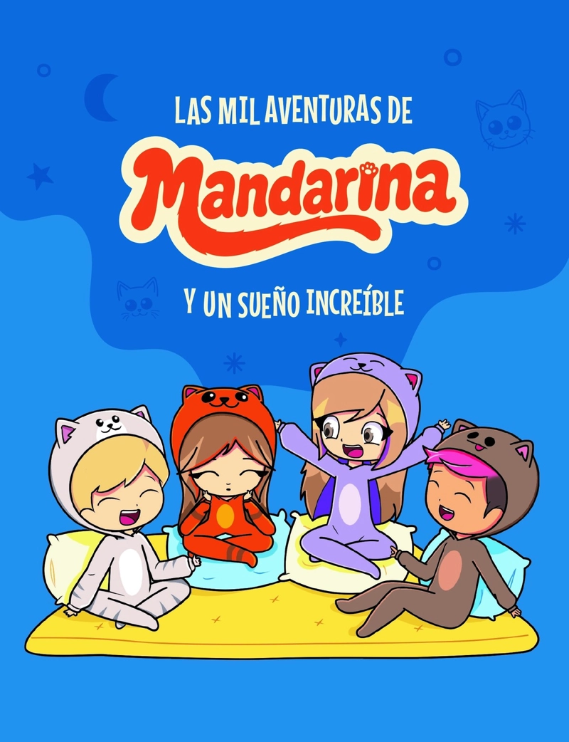 LIBRO LAS MIL AVENTURAS DE MANDARINA Y UN SUEÑO INCREIBLE - MANDARINA MANDARINA - 1