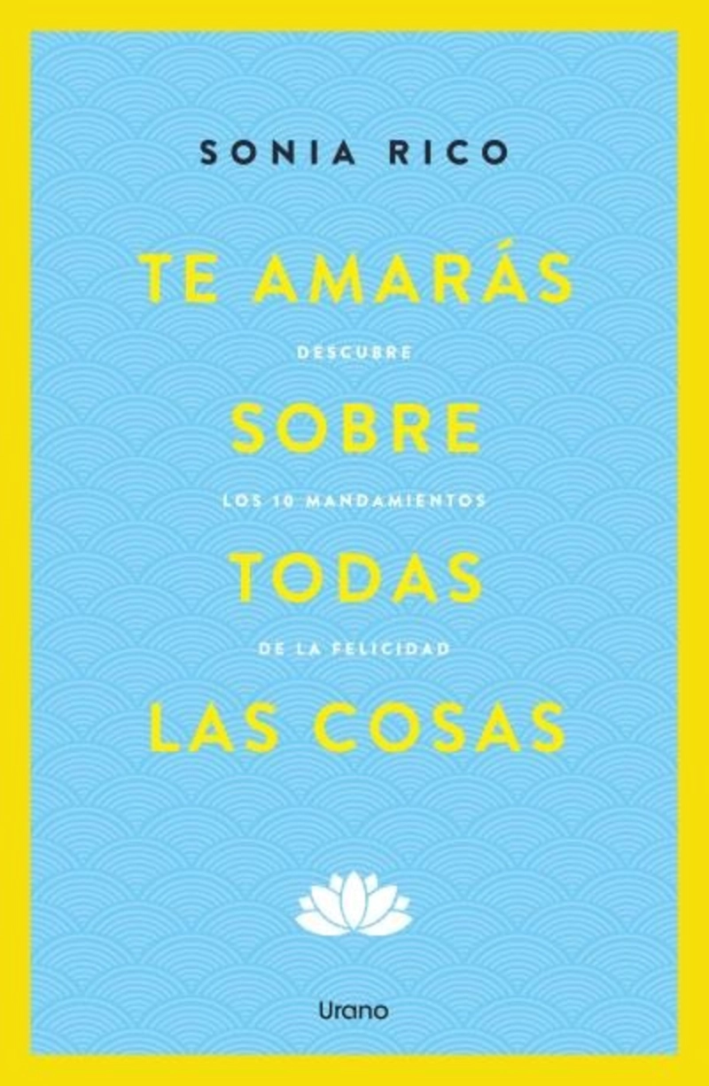 LIBRO TE AMARAS SOBRE TODAS LAS COSAS - SONIA RICO - 1
