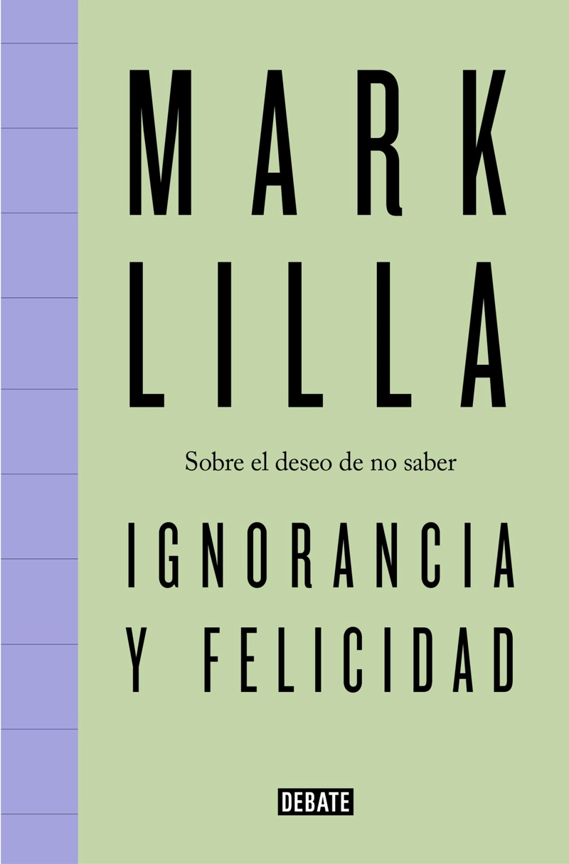 LIBRO IGNORANCIA Y FELICIDAD - MARK LILLA - 1