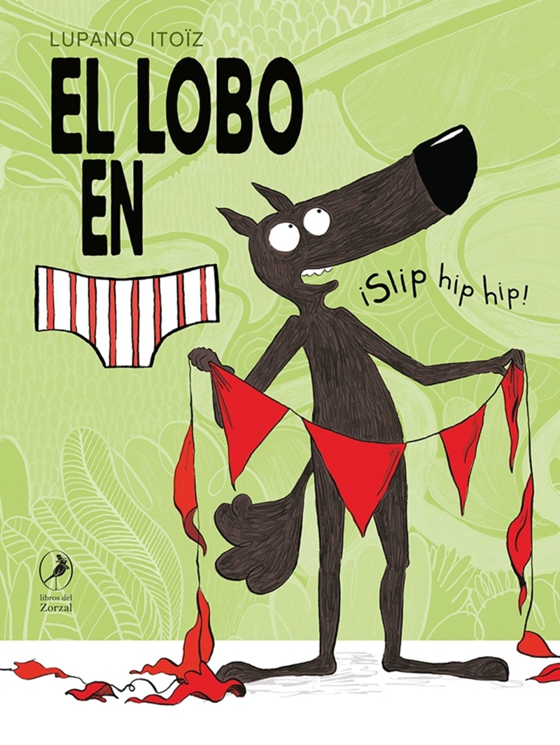 LIBRO EL LOBO EN CALZONCILLOS. ¡SLIP HIP HIP! - LUPANO ITOIZ - 1