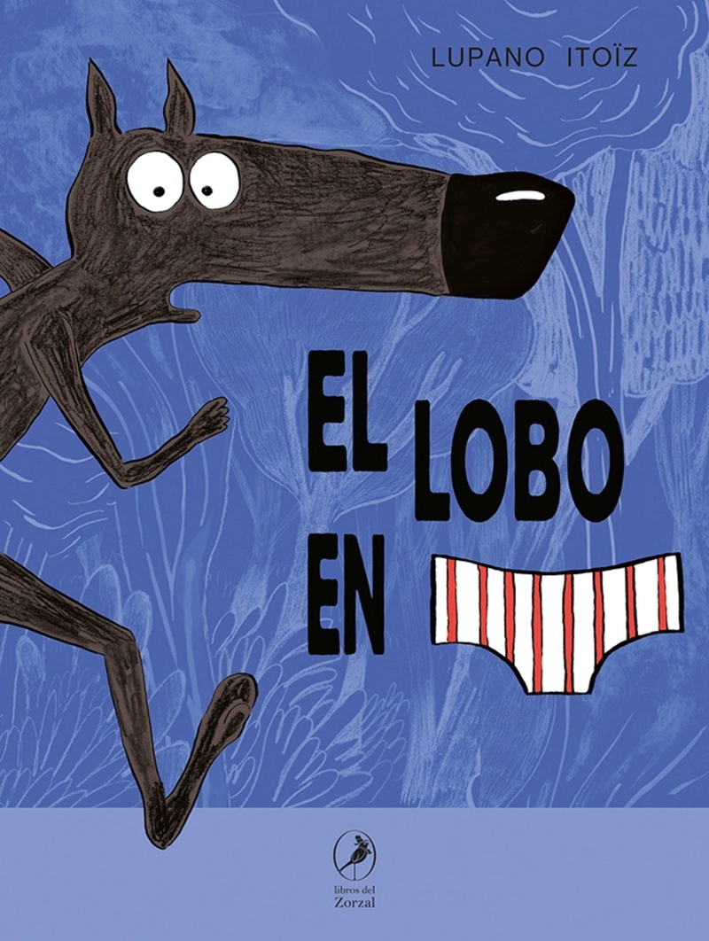LIBRO EL LOBO EN CALZONCILLOS - LUPANO ITOIZ - 1