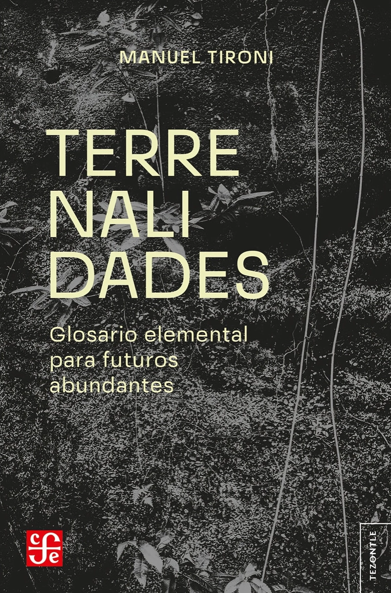 LIBRO TERRENALIDADES. GLOSARIO ELEMENTAL PARA FUTUROS ABUNDANTES - MANUEL TIRONI - 1