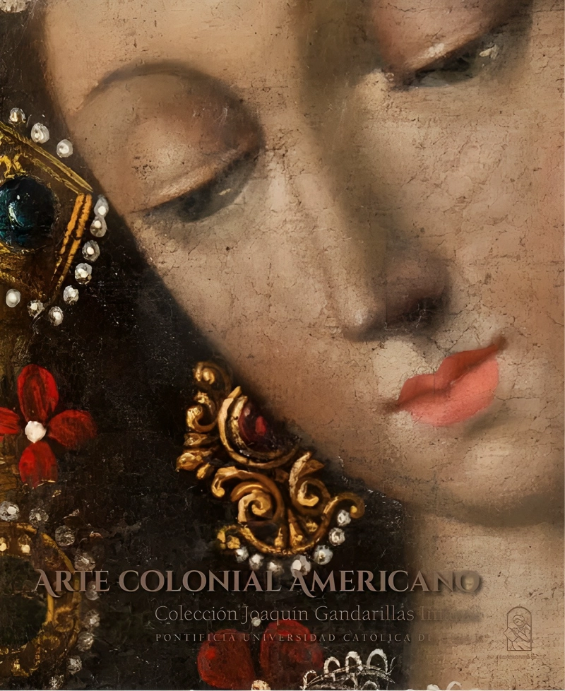 LIBRO ARTE COLONIAL AMERICANO. COLECCION JOAQUIN GANDARILLAS INFANTE - ISABEL CRUZ DE AMENABAR - 1