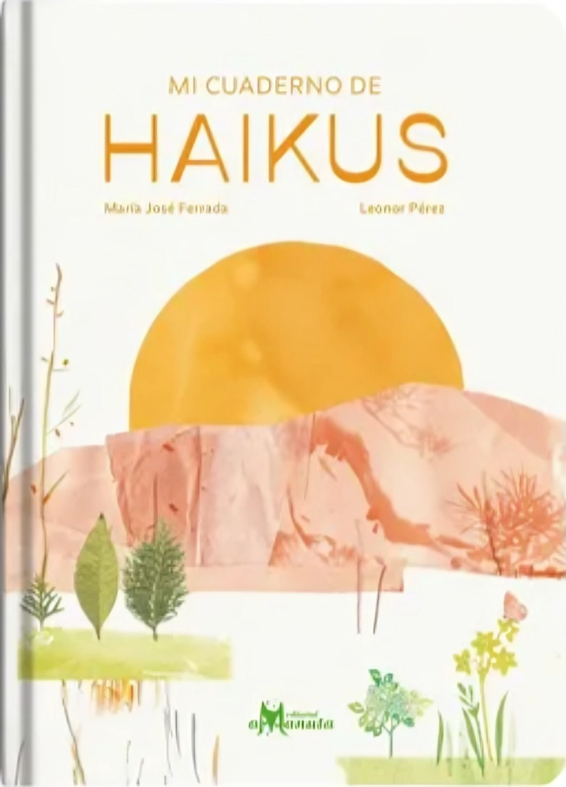 LIBRO MI CUADERNO DE HAIKUS - MARIA JOSE  FERRADA Y LEONOR PE REZ - 1