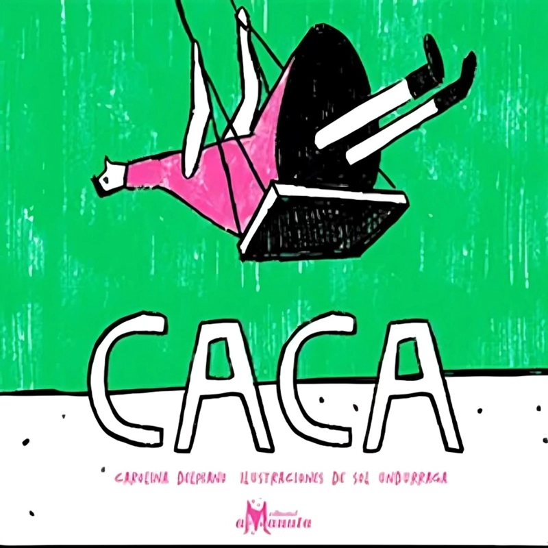 LIBRO CACA - CAROLINA DELPIANO Y SOL UNDURRAGA - 1