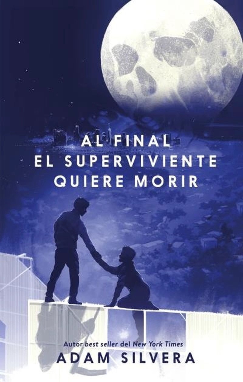 LIBRO AL FINAL EL SUPERVIVIENTE QUIERE M O R I R - ADAM SILVERA - 1