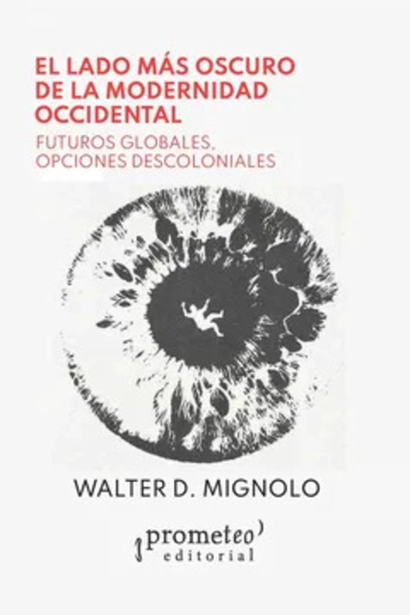 LIBRO EL LADO MAS OSCURO DE LA MODERNIDAD OCCIDENTAL - WALTER D. MIGNOLO - 1