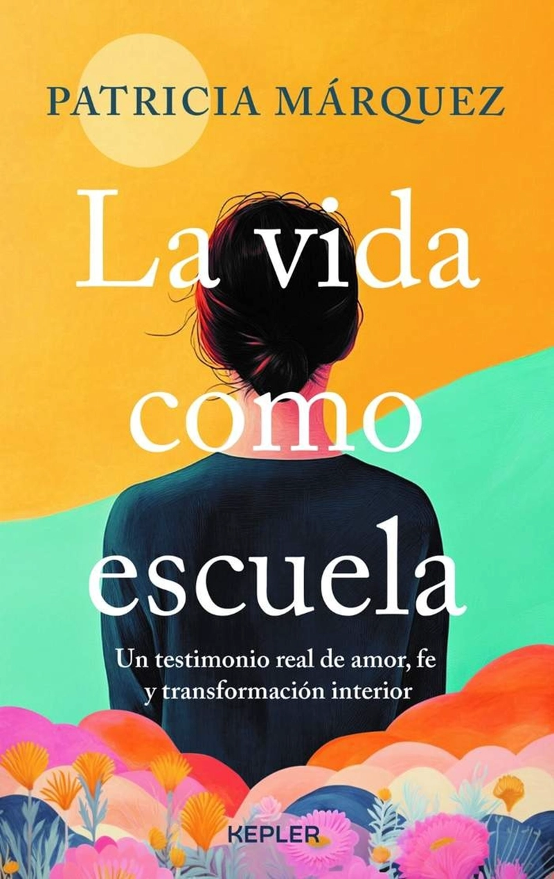LIBRO LA VIDA COMO ESCUELA - PATRICIA MARQUEZ - 1