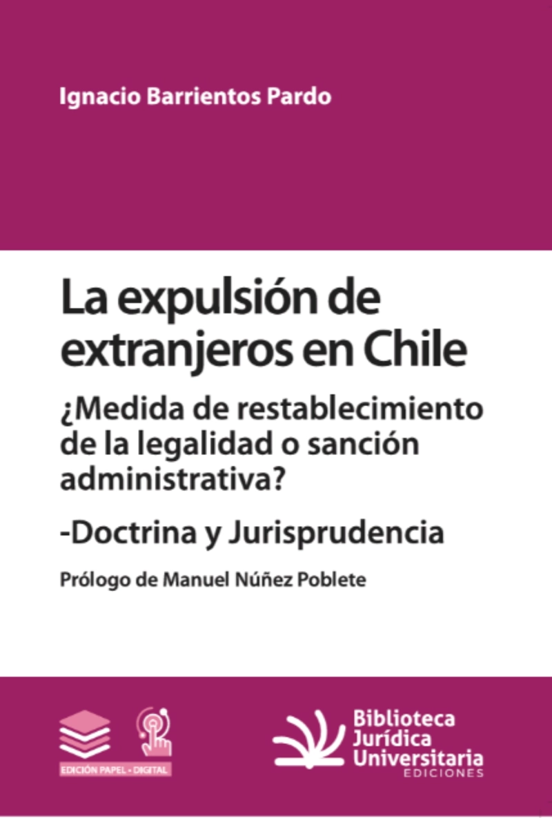 LIBRO LA EXPULSION DE EXTRANJEROS EN CHILE. DOCTRINA Y JURISPRUDENCIA - IGNACIO BARRIENTOS PARDO - 2