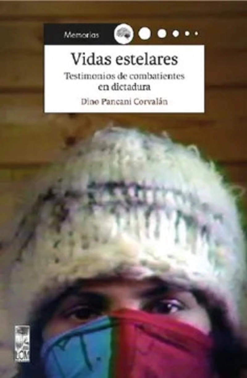 LIBRO VIDAS ESTELARES. TESTIMONIOS DE COMBATIENTES EN DICTADURA - 1