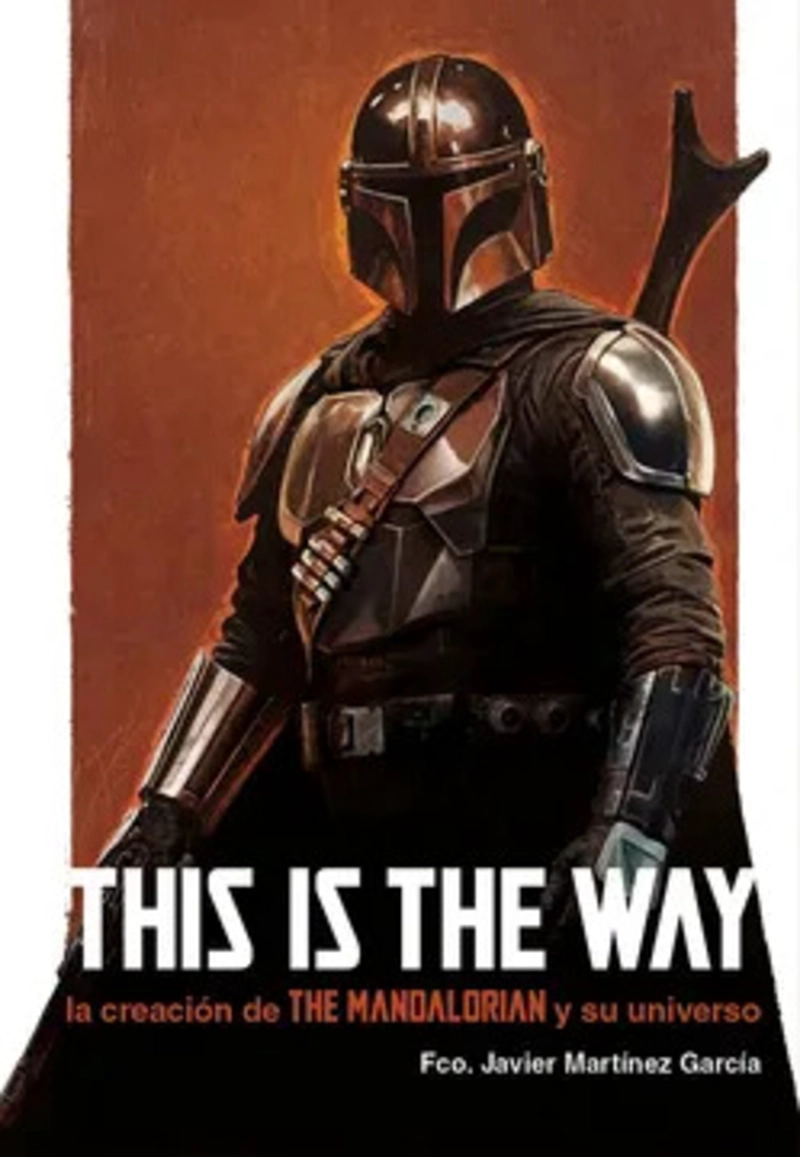 LIBRO THIS IS THE WAY: LA CREACION DE THE MANDALORIAN - 1