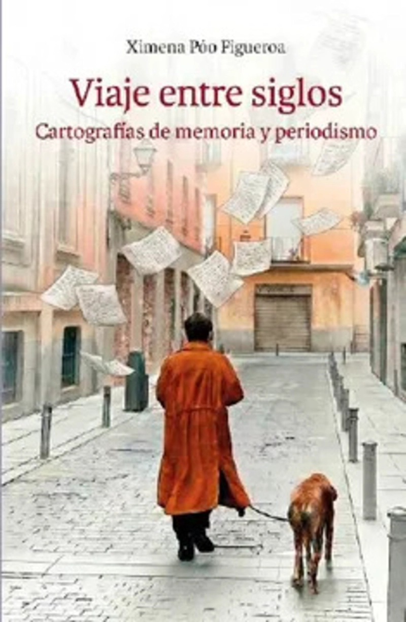 LIBRO VIAJE ENTRE SIGLOS. CARTOGRAFIAS DE MEMORIA Y PERIODISMO - 1