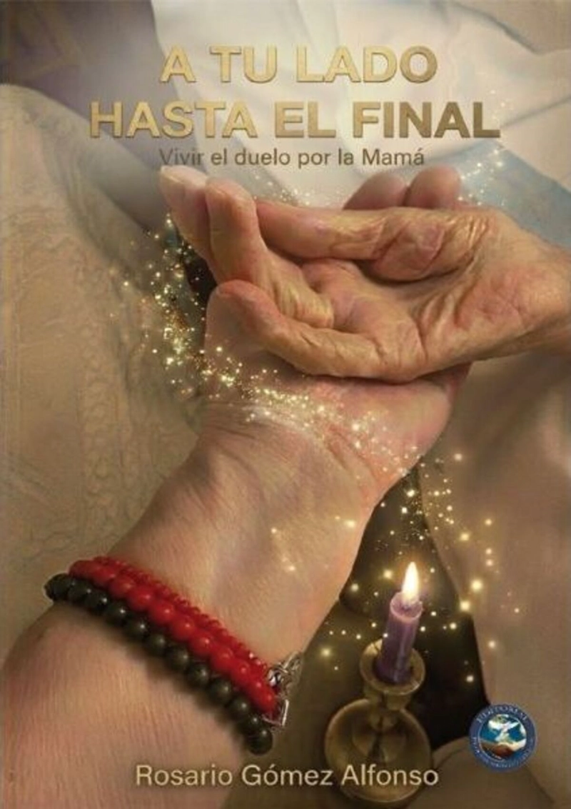 LIBRO A TU LADO HASTA EL FINAL / VIVIR EL DUELO POR LA MAMA - 1