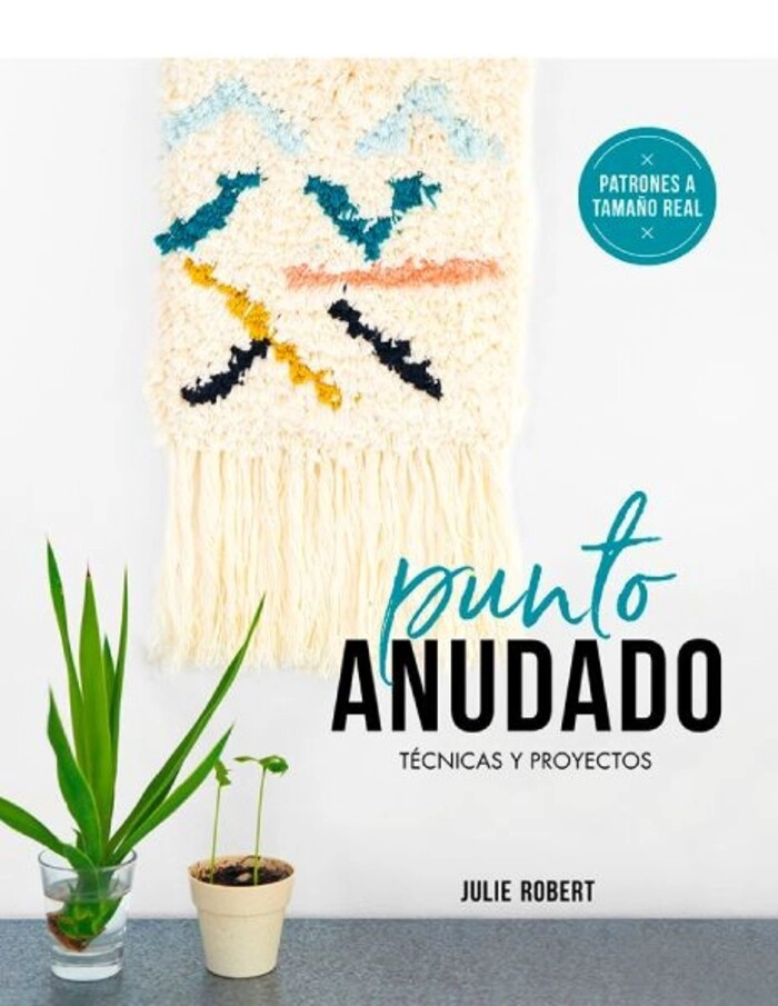 LIBRO DIY - PUNTO ANUDADO. TECNICAS Y PROYECTOS - JULIE ROBERT - 1