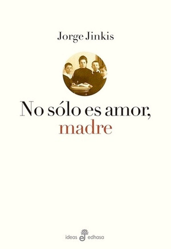 LIBRO NO SOLO ES AMOR, MADRE - JINKIS, JORGE - 1