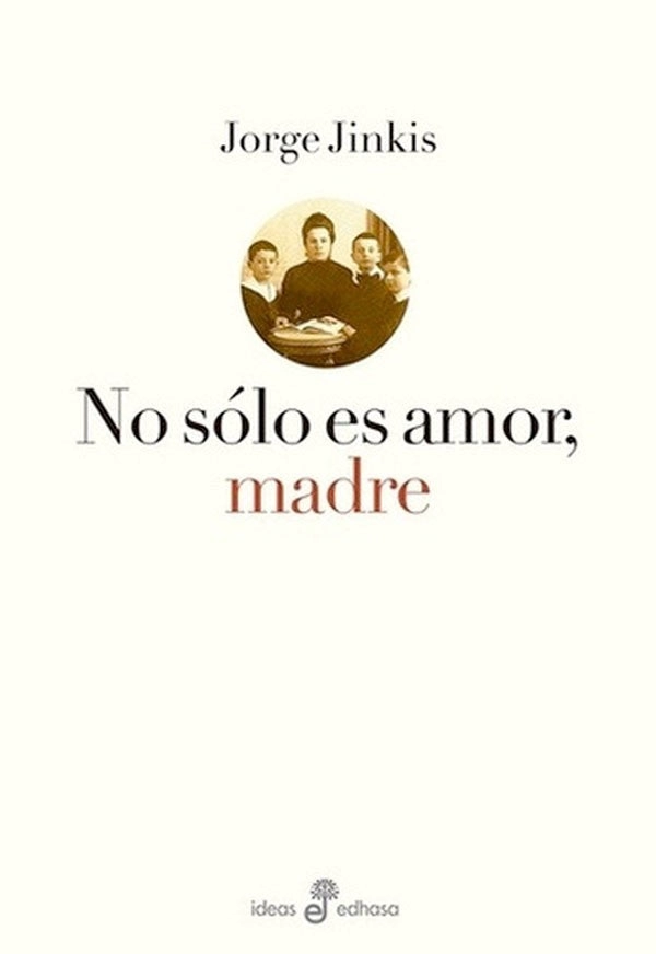 LIBRO NO SOLO ES AMOR, MADRE - JINKIS, JORGE - 4