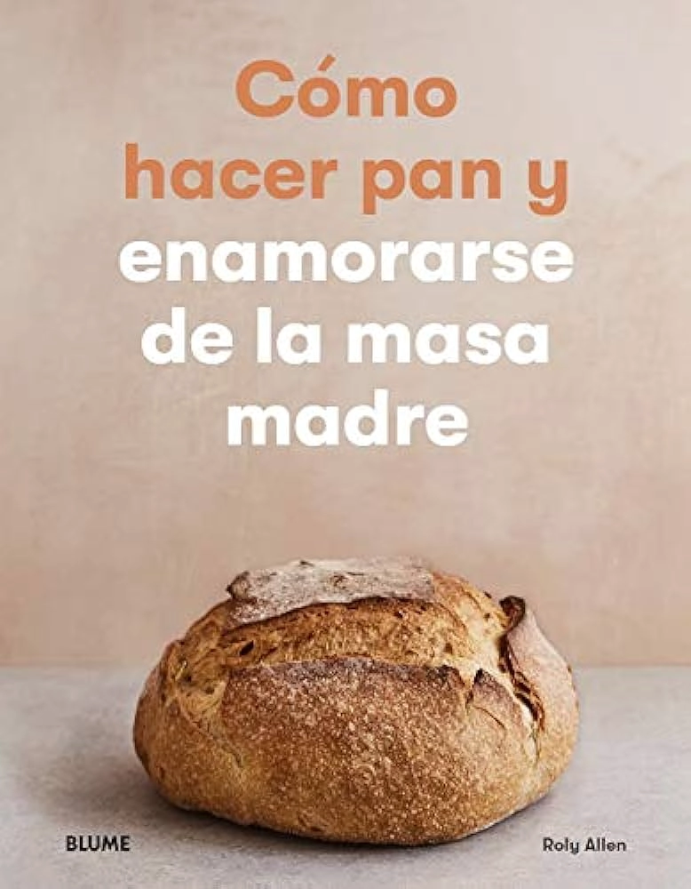 COMO HACER PAN Y ENAMORARSE DE LA MASA MADRE - 1