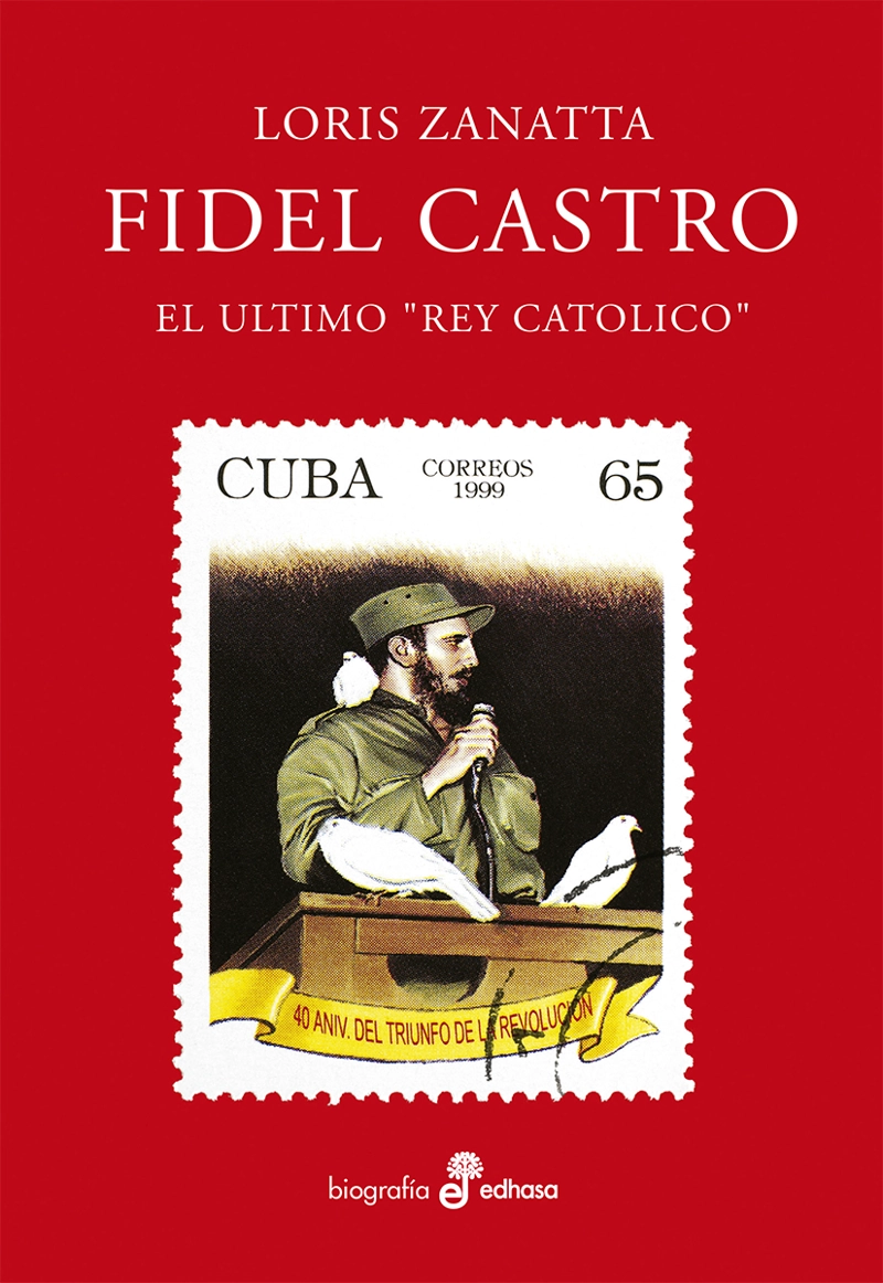 LIBRO FIDEL CASTRO. EL ULTIMO REY CATOLICO - LORIS ZANATTA - 1