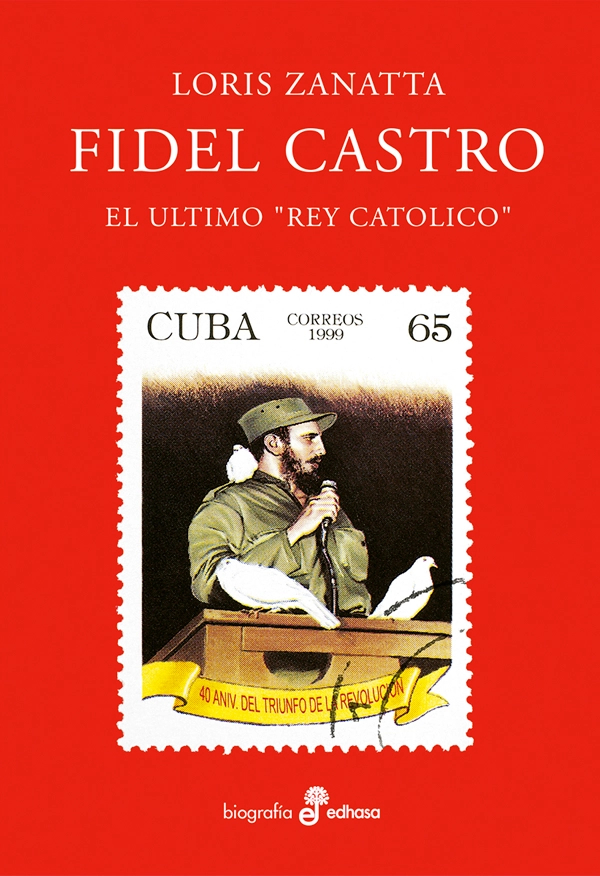 LIBRO FIDEL CASTRO. EL ULTIMO REY CATOLICO - LORIS ZANATTA - 3