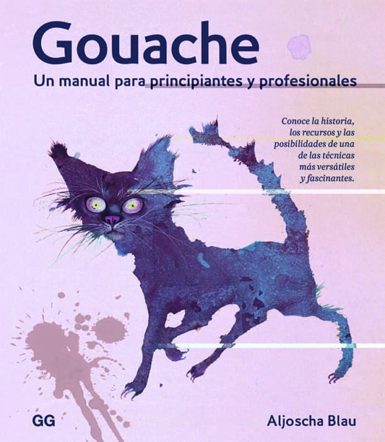GOUACHE. UN MANUAL PARA PRINCIPIANTES Y PROFESIONALES - 1