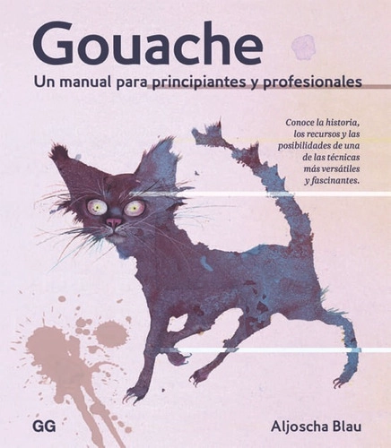 GOUACHE. UN MANUAL PARA PRINCIPIANTES Y PROFESIONALES - 2