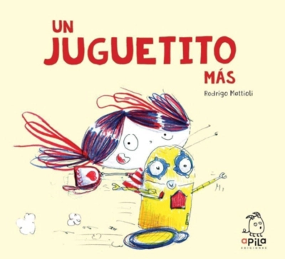 UN JUGUETITO MAS DE EDITORIAL APILA