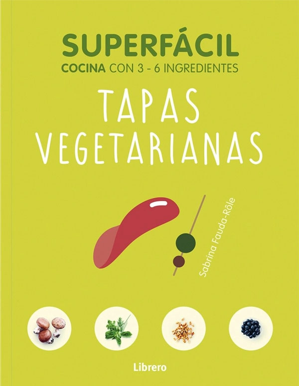 SUPER FACIL - TAPAS VEGETARIANAS. CON 3-6 INGREDIENTES - 4