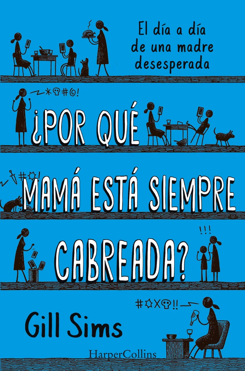 LIBRO POR QUE MAMA ESTA SIEMPRE CABREADA? - GILL SIMS - 1