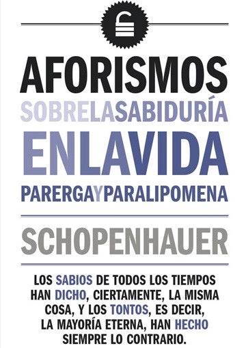 LIBRO AFORISMOS SOBRE LA SABIDURIA EN LA VIDA SHOPENHAUER, COLECCIÓN: INGENIO - 3