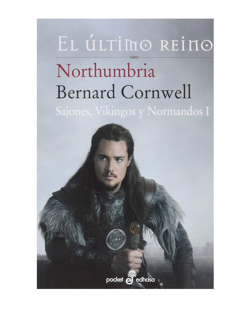 LIBRO EL ULTIMO REINO I - NORTHUMBRIA. BOLSILLO BERNARD CORNWELL - 1