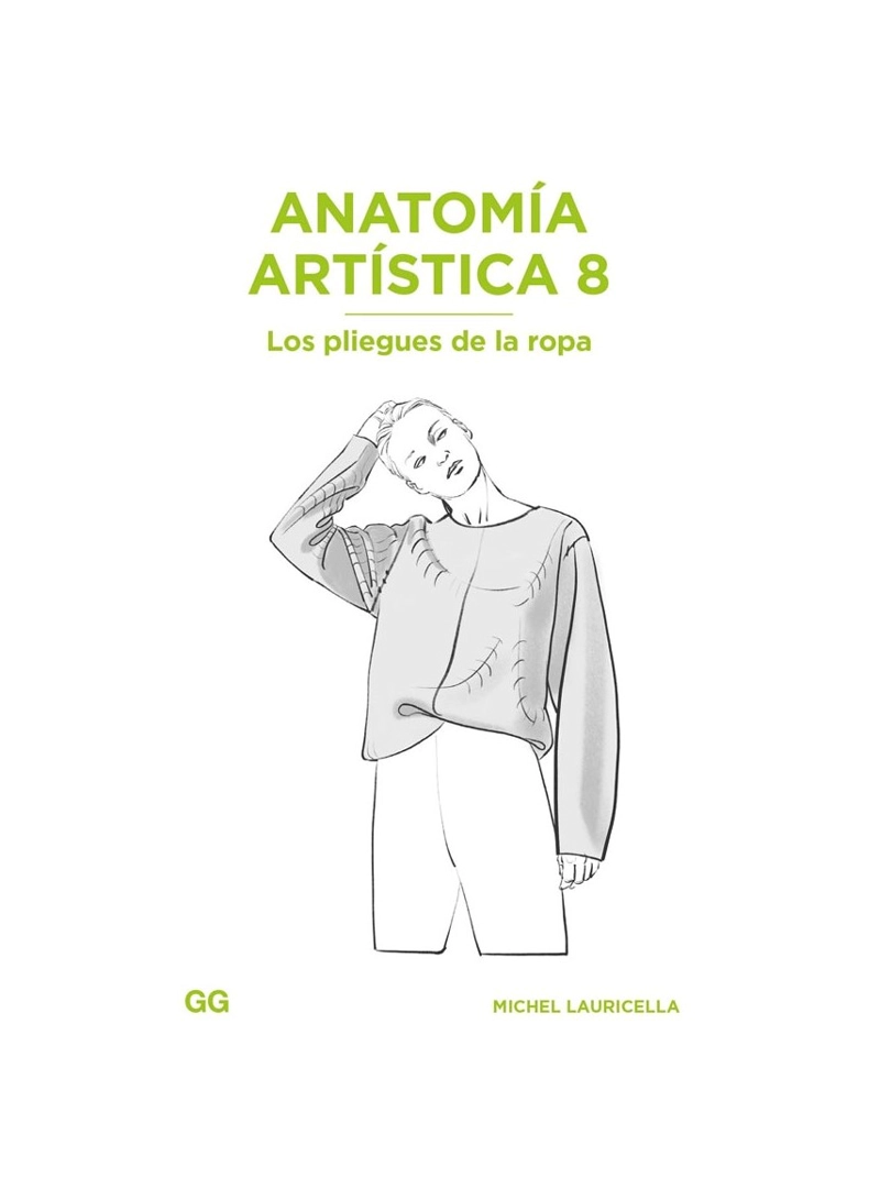 LIBRO ANATOMIA ARTISTICA 8. LOS PLIEGUES DE LA ROPA - LAURICELLA, MICHEL - 1