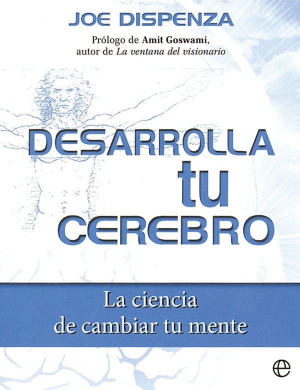 DESARROLLA TU CEREBRO. LA CIENCIA DE CAMBIAR TU MENTE - 3