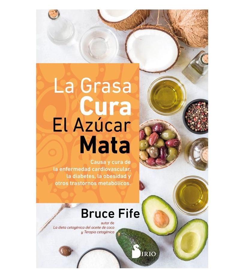 LIBRO LA GRASA CURA, EL AZÚCAR MATA - BRUCE FIFE - 1